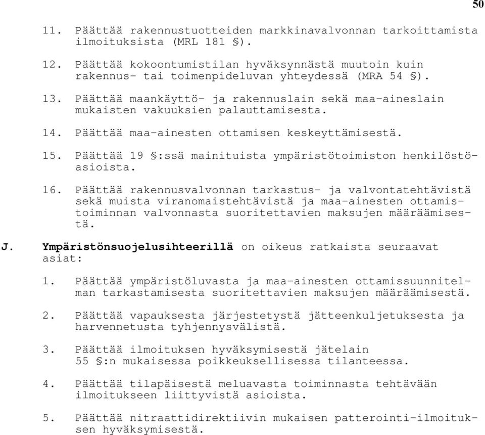 Päättää 19 :ssä mainituista ympäristötoimiston henkilöstöasioista. 16.