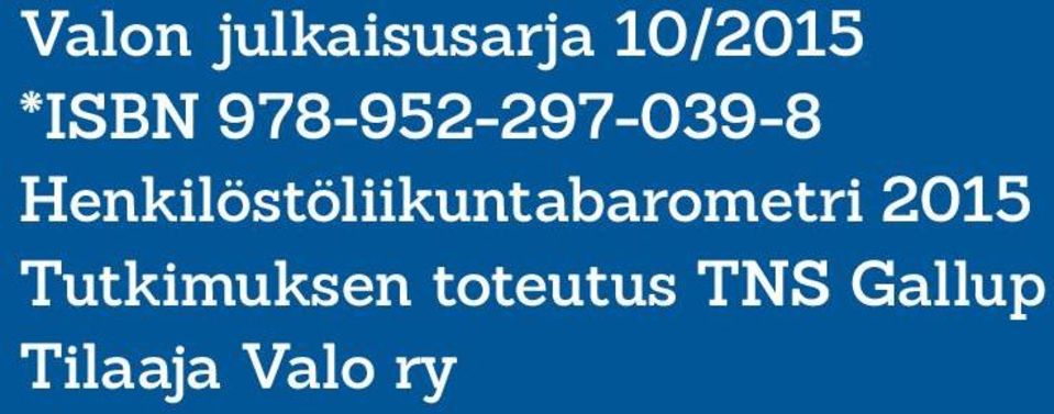 toteutus TNS Gallup Tilaaja Valo ry