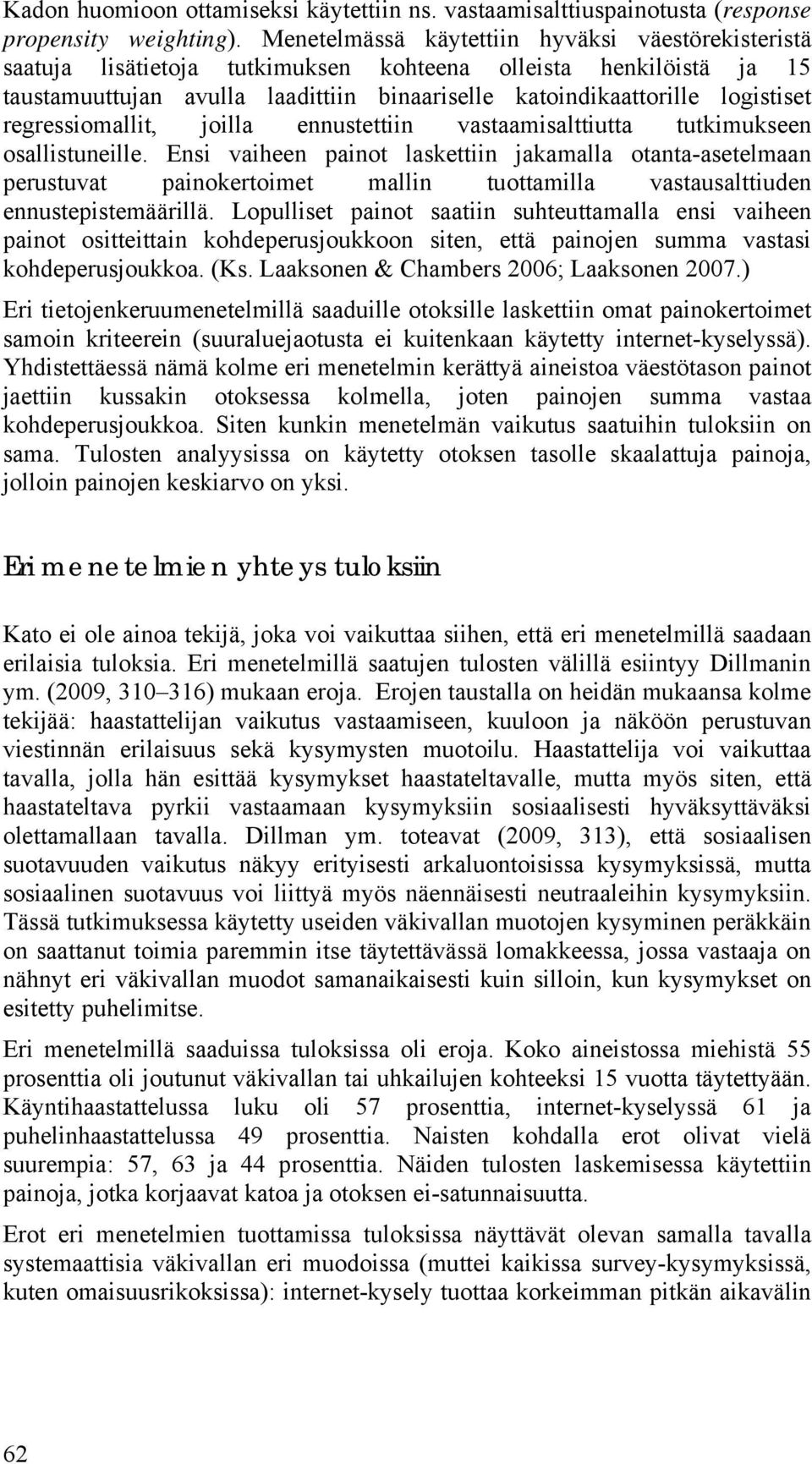 regressiomallit, joilla ennustettiin vastaamisalttiutta tutkimukseen osallistuneille.