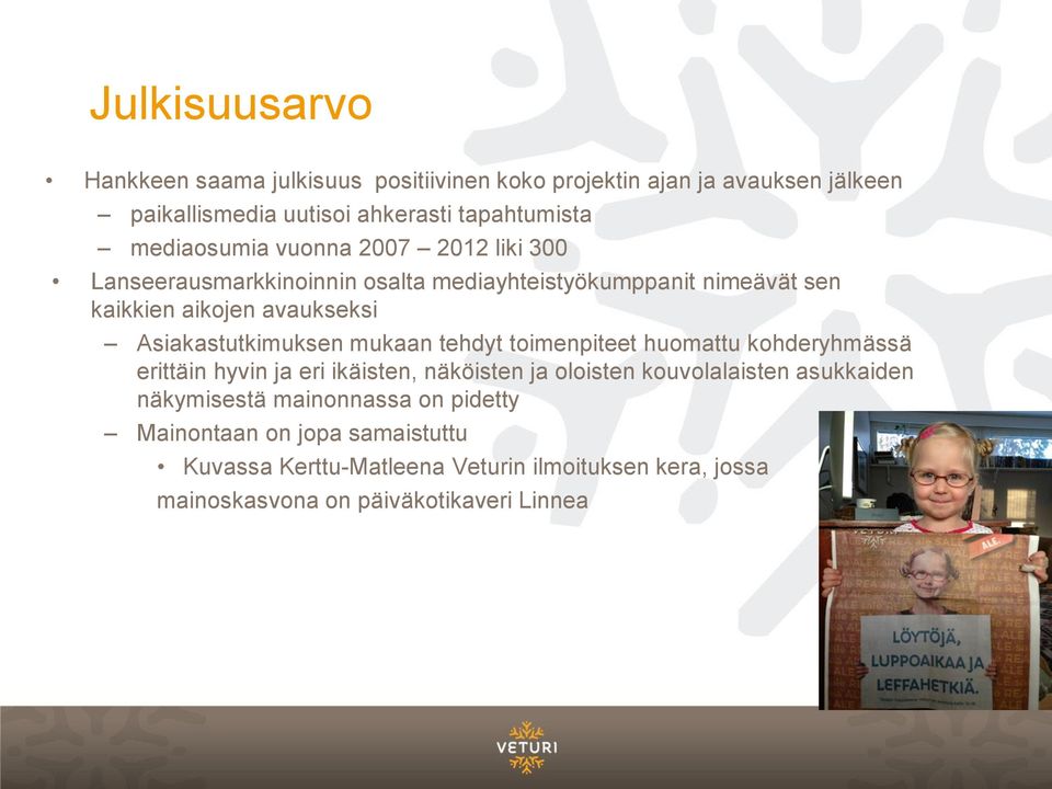 Asiakastutkimuksen mukaan tehdyt toimenpiteet huomattu kohderyhmässä erittäin hyvin ja eri ikäisten, näköisten ja oloisten kouvolalaisten