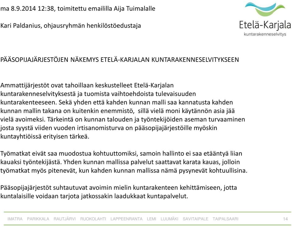 keskustelleet Etelä-Karjalan kuntarakenneselvityksestä ja tuomista vaihtoehdoista tulevaisuuden kuntarakenteeseen.