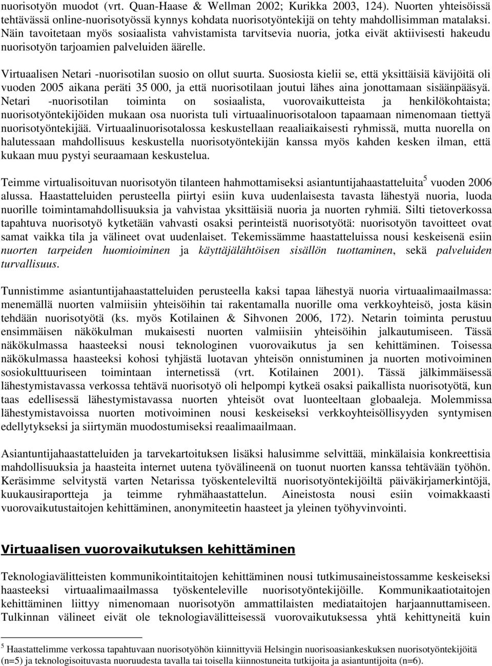 Virtuaalisen Netari -nuorisotilan suosio on ollut suurta.