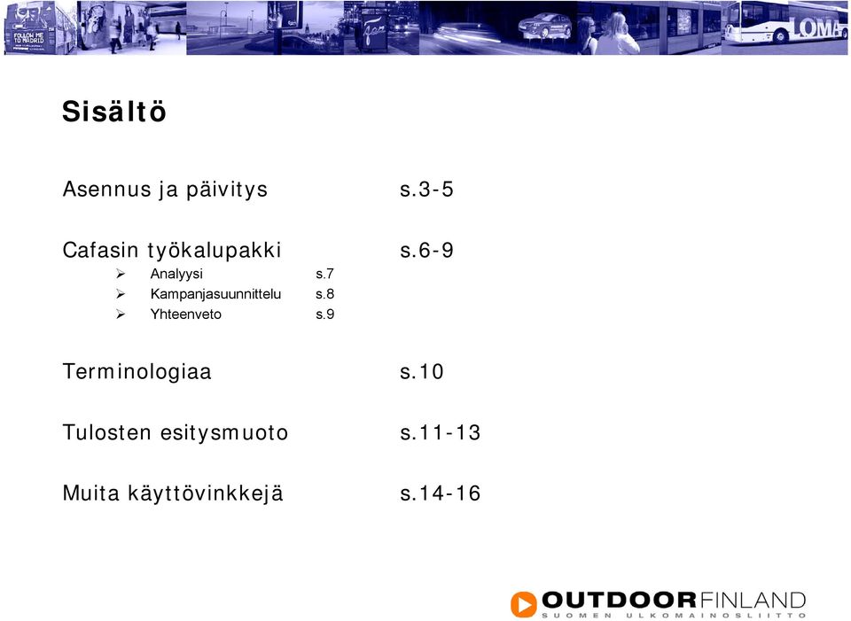 7 Kampanjasuunnittelu s.8 Yhteenveto s.9 s.