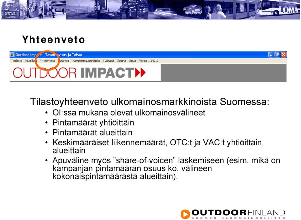 liikennemäärät, OTC:t ja VAC:t yhtiöittäin, alueittain Apuväline myös share-of-voicen