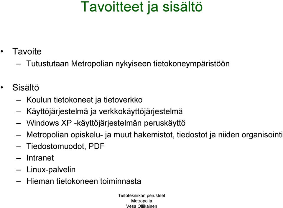 Windows XP -käyttöjärjestelmän peruskäyttö n opiskelu- ja muut hakemistot, tiedostot