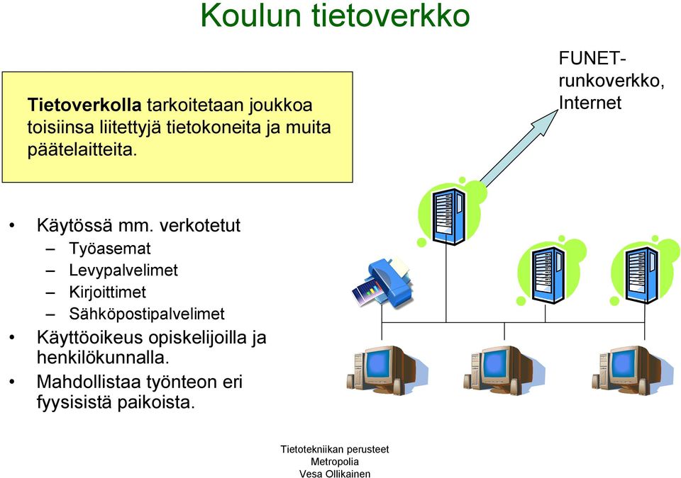 verkotetut Työasemat Levypalvelimet Kirjoittimet Sähköpostipalvelimet