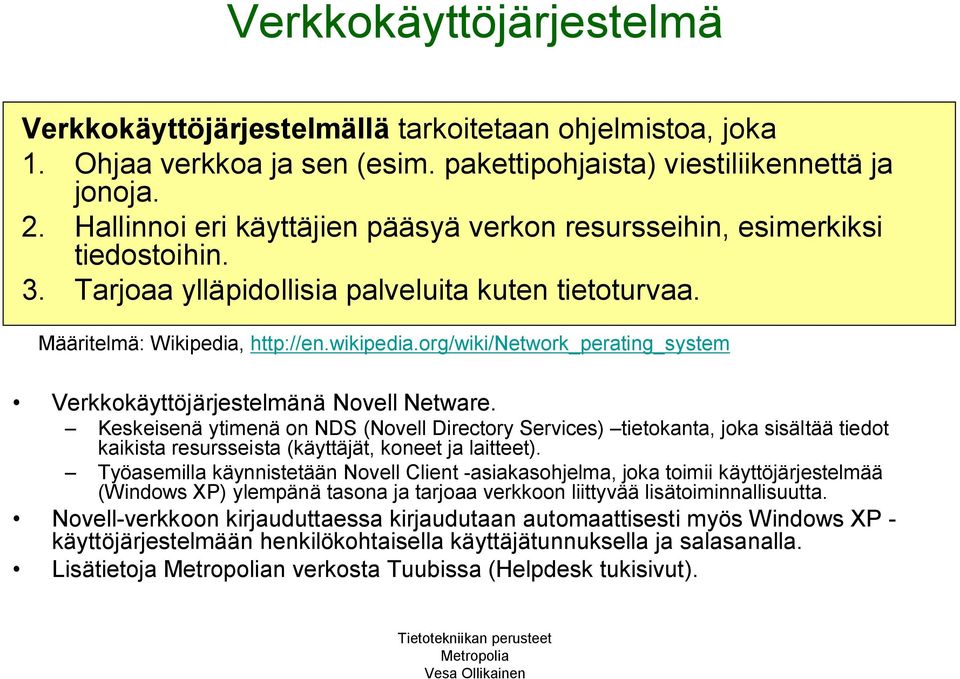 org/wiki/network_perating_system Verkkokäyttöjärjestelmänä Novell Netware.