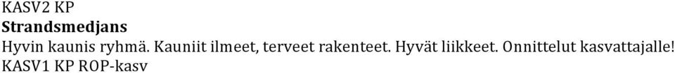 Kauniit ilmeet, terveet rakenteet.