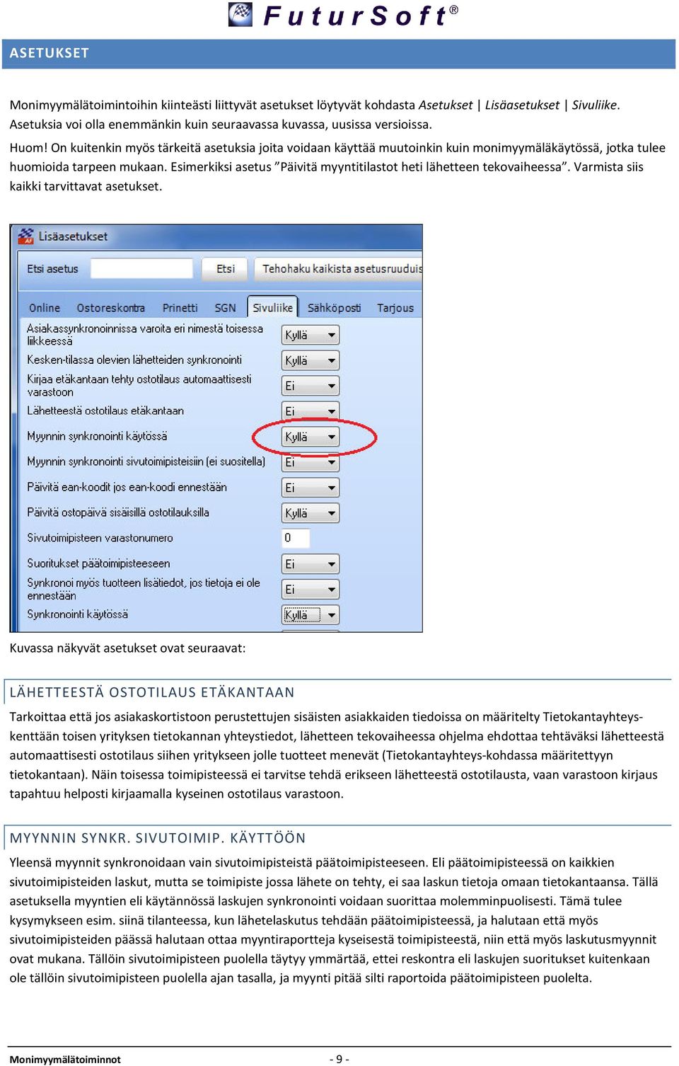 Esimerkiksi asetus Päivitä myyntitilastot heti lähetteen tekovaiheessa. Varmista siis kaikki tarvittavat asetukset.