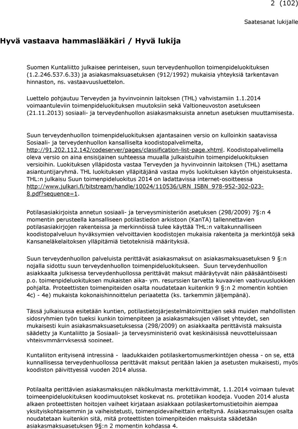 11.2013) sosiaali- ja terveydenhuollon asiakasmaksuista annetun asetuksen muuttamisesta.