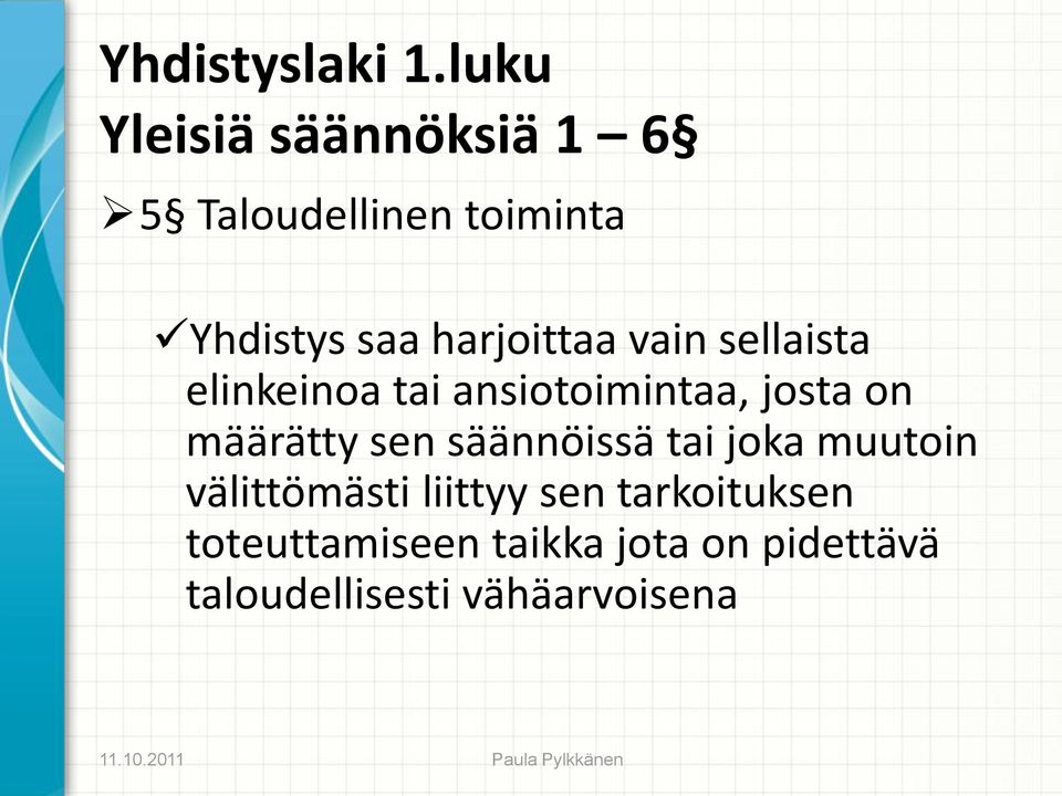 harjoittaa vain sellaista elinkeinoa tai ansiotoimintaa, josta on