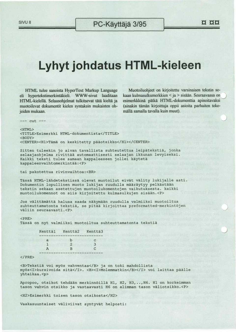 esimerkkkina patka HTML-dokumenttia apinoitavaksi (ainakin taman kirjoittaja oppii asioita parhaiten tekemalla samalla tavalla kuin muut).