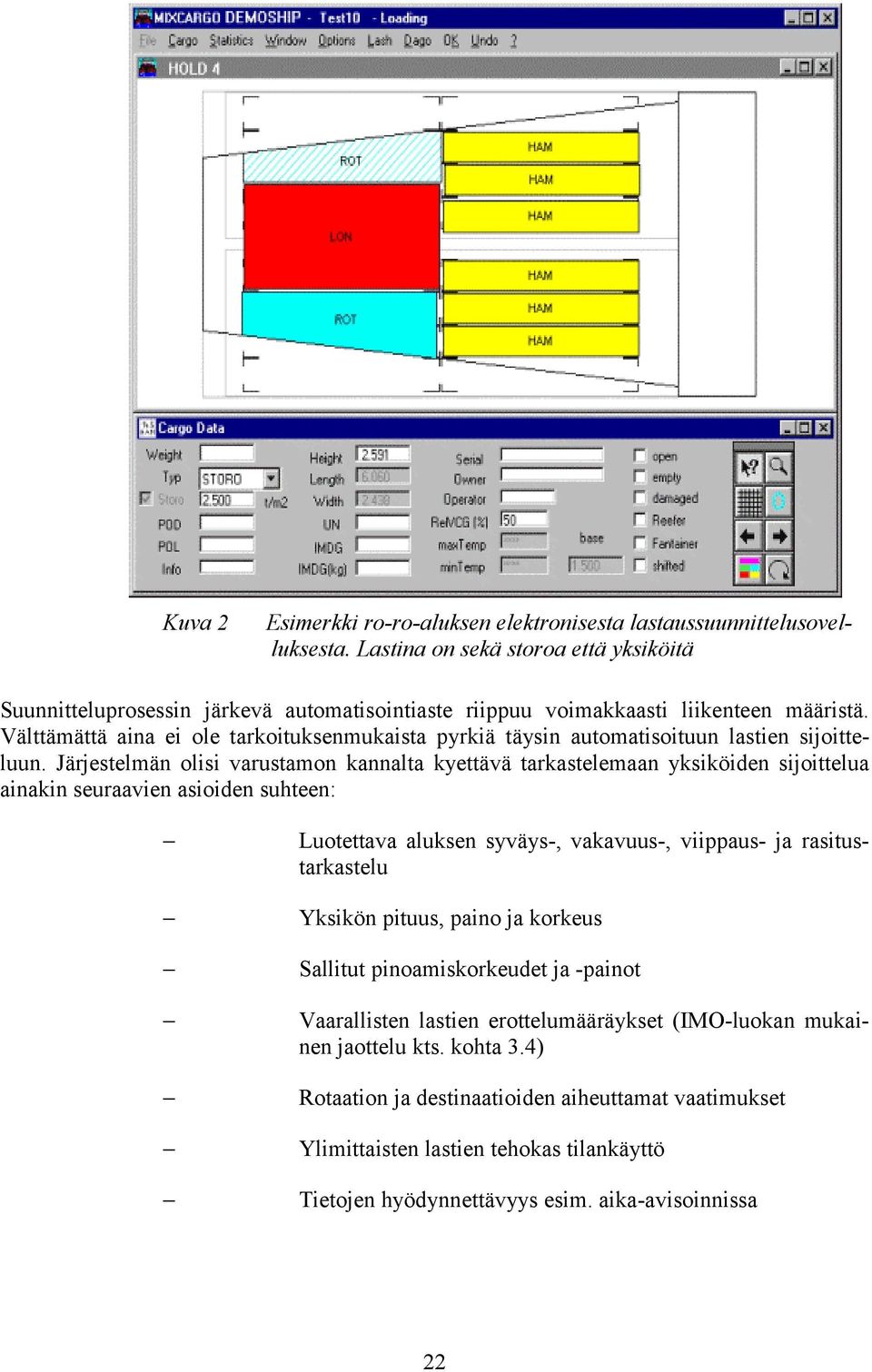 Välttämättä aina ei ole tarkoituksenmukaista pyrkiä täysin automatisoituun lastien sijoitteluun.