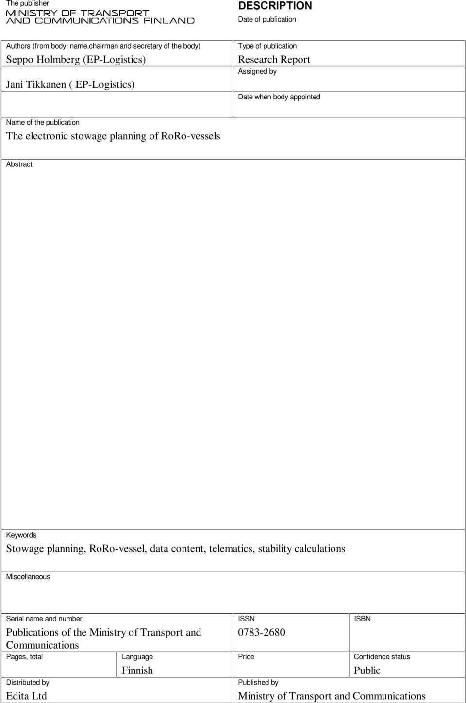 Stowage planning, RoRo-vessel, data content, telematics, stability calculations Miscellaneous Serial name and number Publications of the Ministry of Transport and