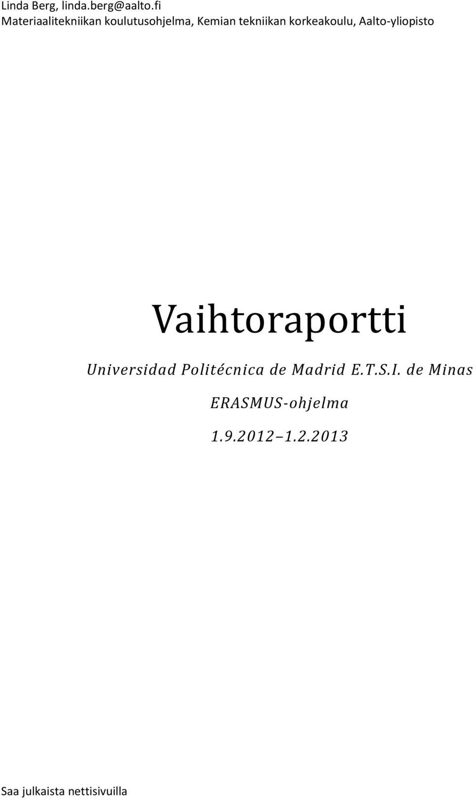 korkeakoulu, Aalto-yliopisto Vaihtoraportti Universidad