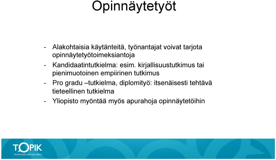 kirjallisuustutkimus tai pienimuotoinen empiirinen tutkimus - Pro gradu tutkielma, diplomityö: itsenäisesti