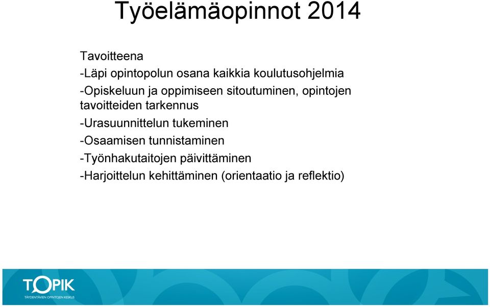 tavoitteiden tarkennus - Urasuunnittelun tukeminen - Osaamisen