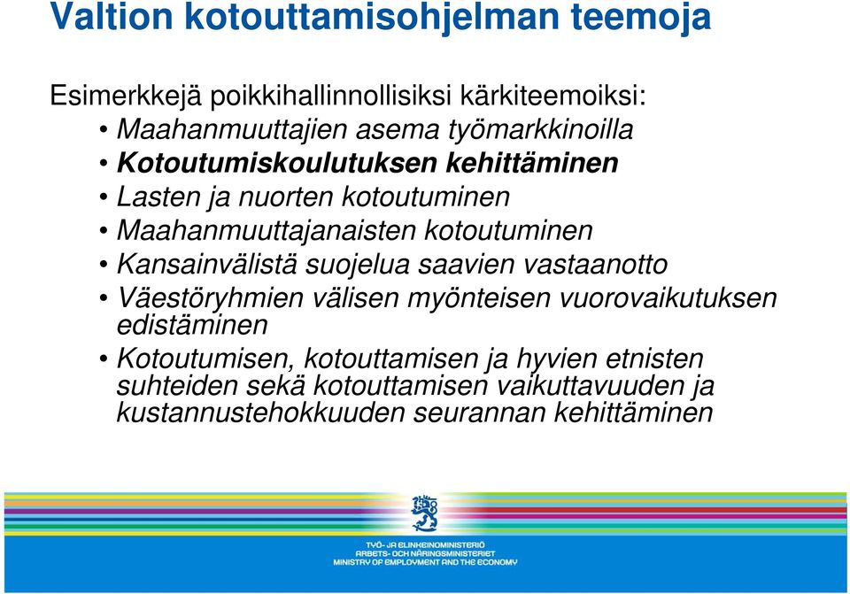 Kansainvälistä suojelua saavien vastaanotto Väestöryhmien välisen myönteisen vuorovaikutuksen edistäminen