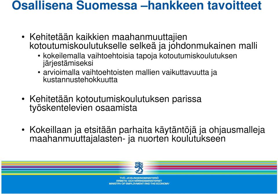 vaihtoehtoisten mallien vaikuttavuutta ja kustannustehokkuutta Kehitetään kotoutumiskoulutuksen parissa