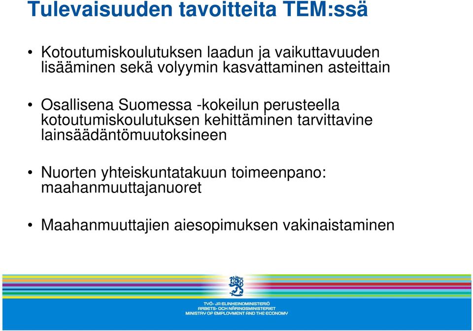 perusteella kotoutumiskoulutuksen kehittäminen tarvittavine lainsäädäntömuutoksineen