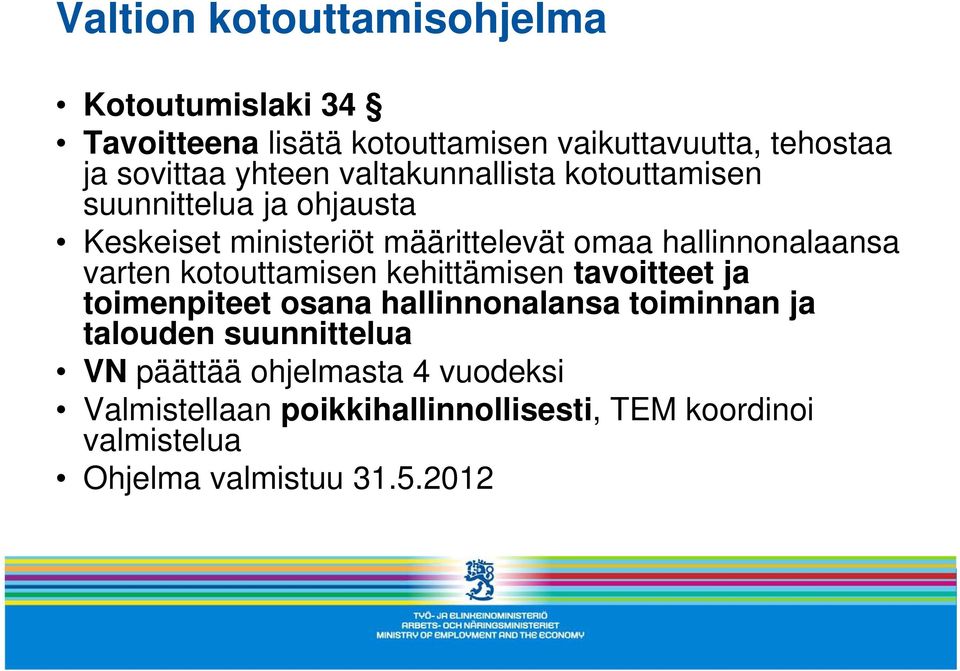 hallinnonalaansa varten kotouttamisen kehittämisen tavoitteet ja toimenpiteet osana hallinnonalansa toiminnan ja