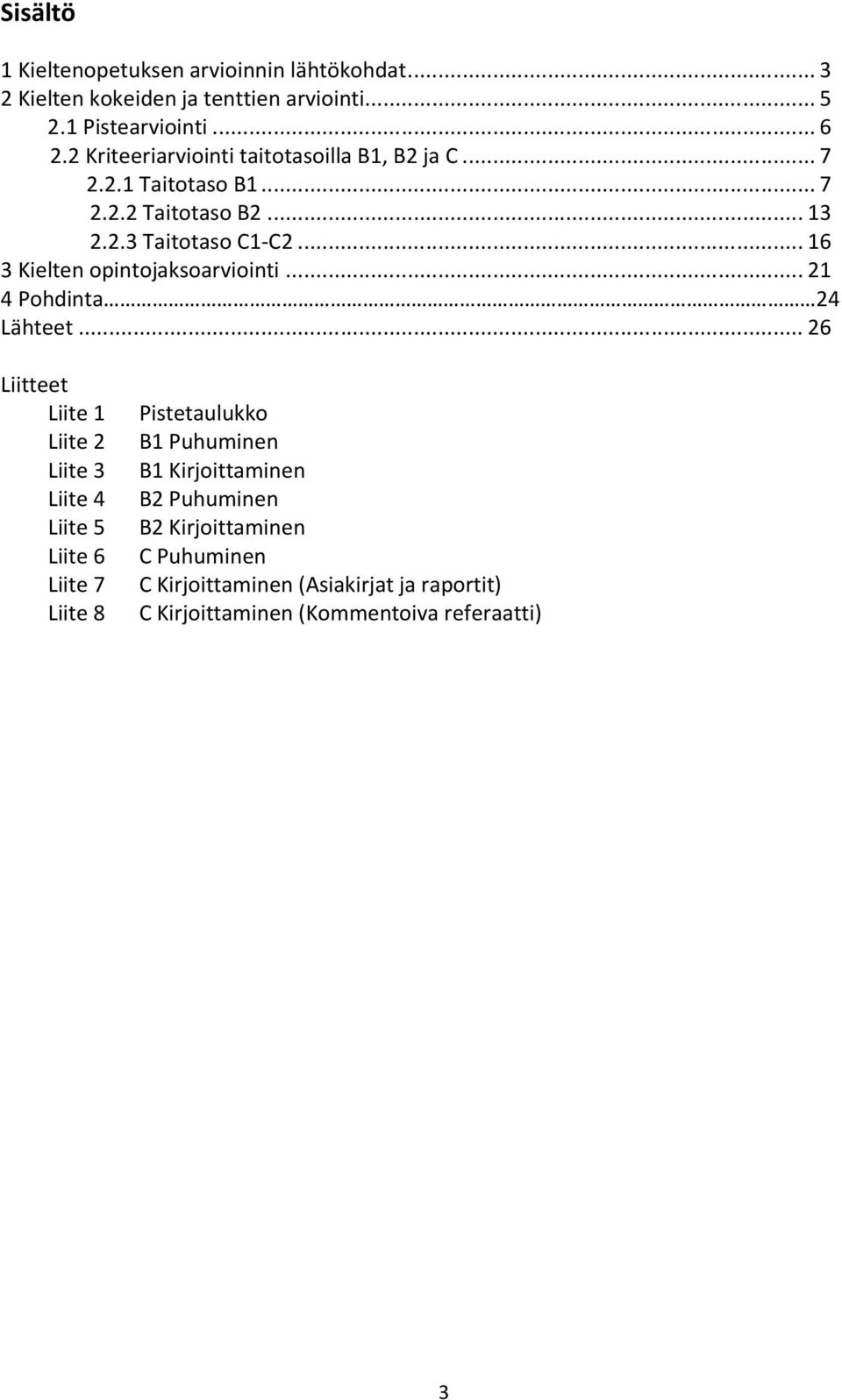 .. 6 Kielten opintojaksoarviointi... Pohdinta Lähteet.