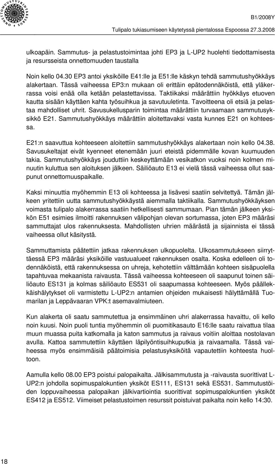 Tässä vaiheessa EP3:n mukaan oli erittäin epätodennäköistä, että yläkerrassa voisi enää olla ketään pelastettavissa.