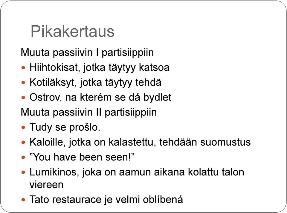 se prošlo. Kaloille, jotka on kalastettu, tehdään suomustus You have been seen!