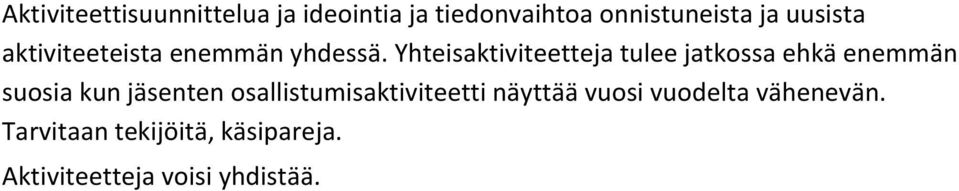 Yhteisaktiviteetteja tulee jatkossa ehkä enemmän suosia kun jäsenten