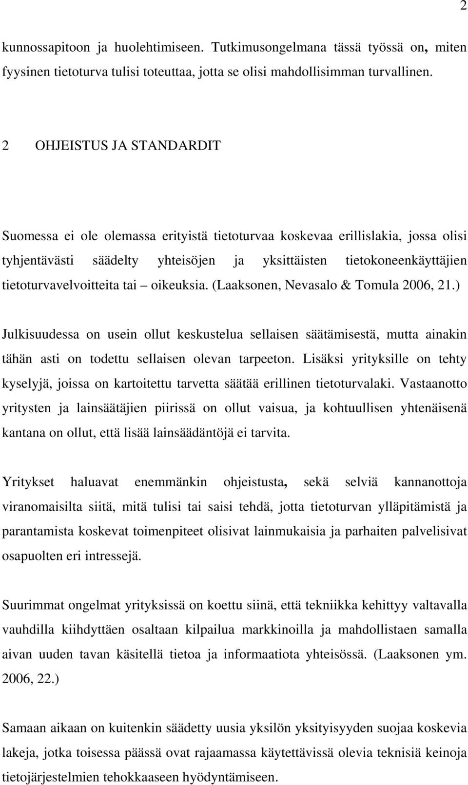 tietoturvavelvoitteita tai oikeuksia. (Laaksonen, Nevasalo & Tomula 2006, 21.