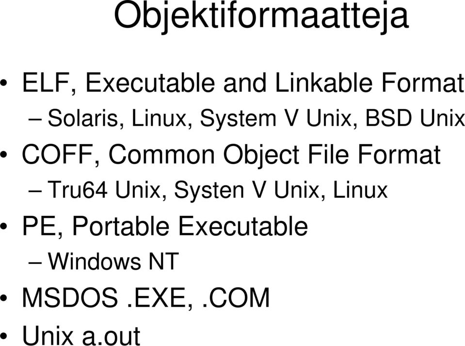 Object File Format Tru64 Unix, Systen V Unix, Linux