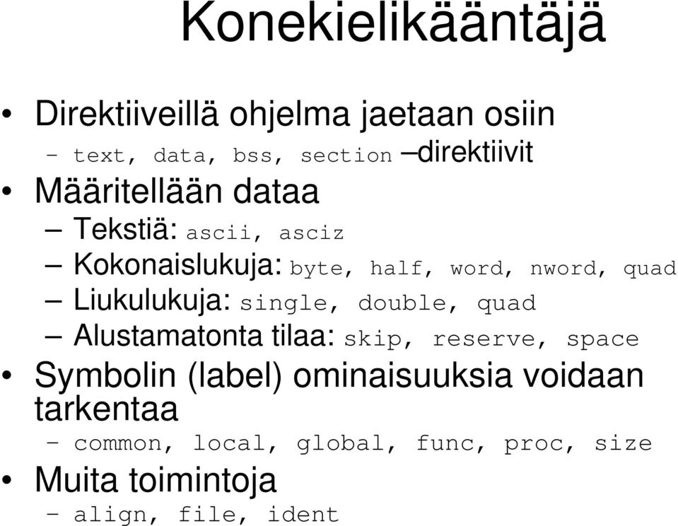 Liukulukuja: single, double, quad Alustamatonta tilaa: skip, reserve, space Symbolin (label)