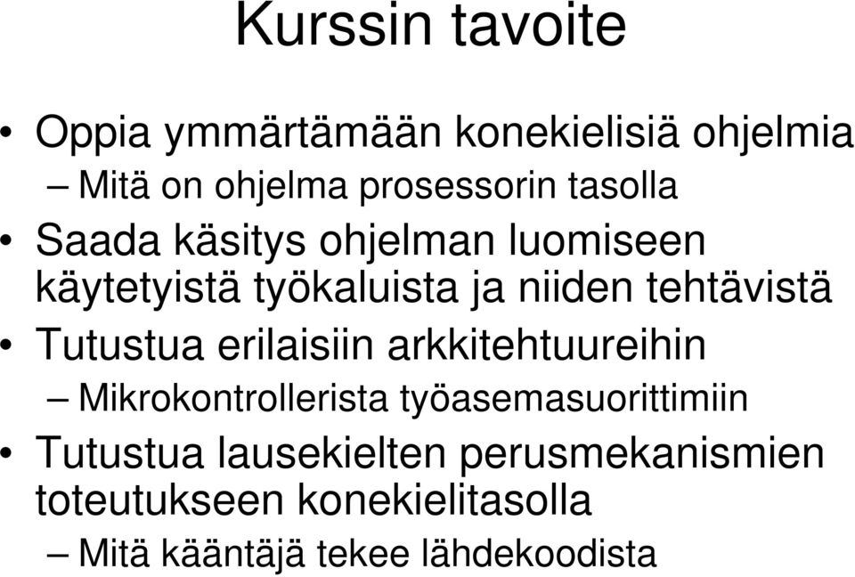 Tutustua erilaisiin arkkitehtuureihin Mikrokontrollerista työasemasuorittimiin Tutustua