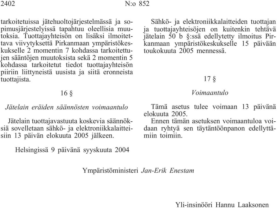 tuottajayhteisön piiriin liittyneistä uusista ja siitä eronneista tuottajista.