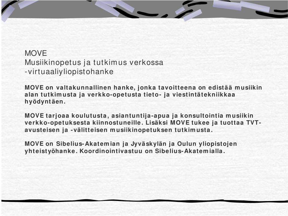 MOVE tarjoaa koulutusta, asiantuntija-apua ja konsultointia musiikin verkko-opetuksesta kiinnostuneille.