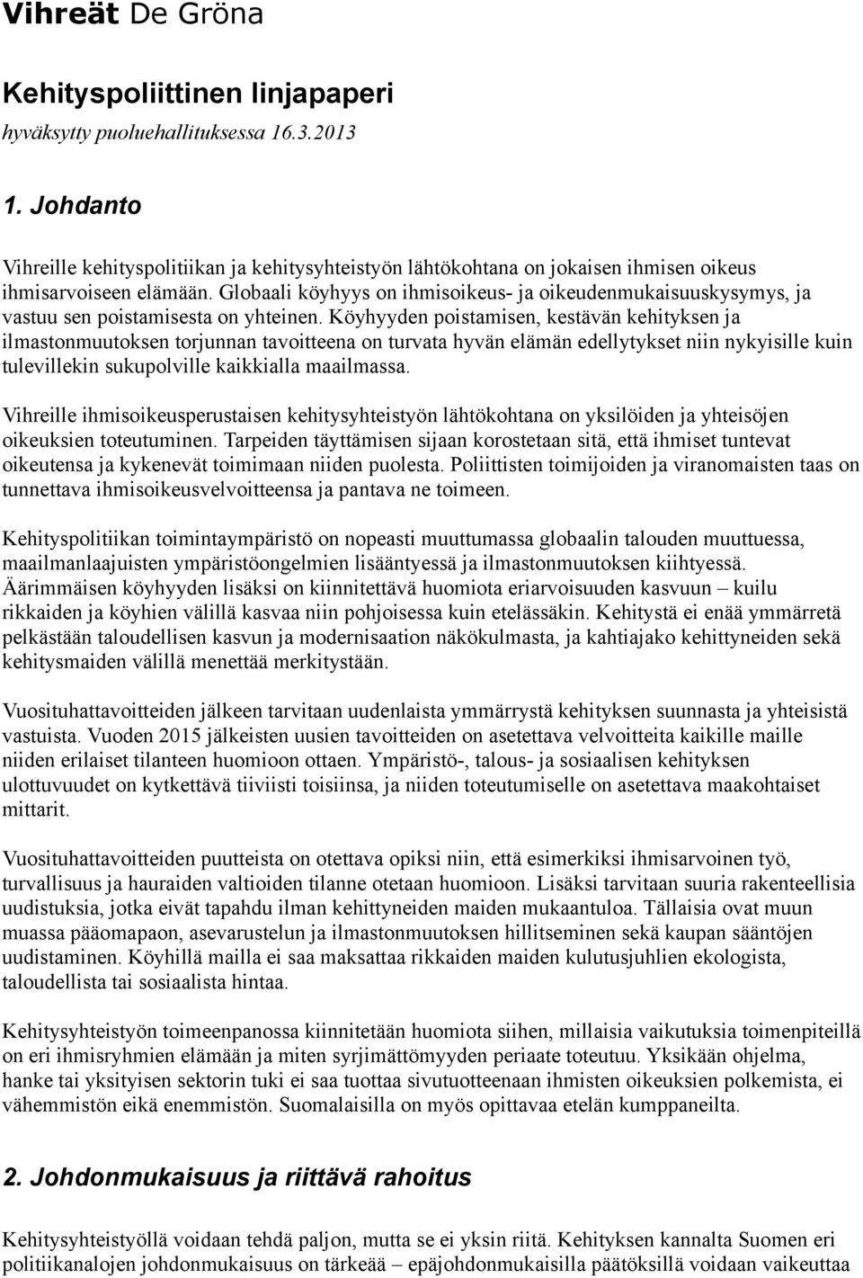 Globaali köyhyys on ihmisoikeus- ja oikeudenmukaisuuskysymys, ja vastuu sen poistamisesta on yhteinen.