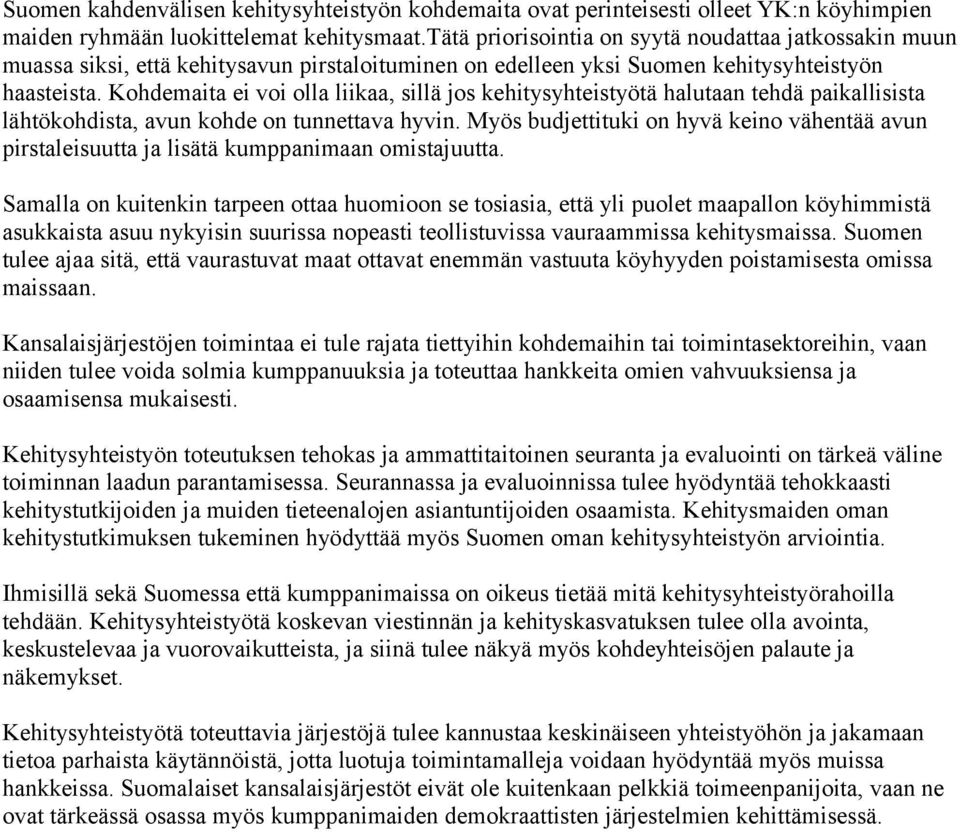 Kohdemaita ei voi olla liikaa, sillä jos kehitysyhteistyötä halutaan tehdä paikallisista lähtökohdista, avun kohde on tunnettava hyvin.