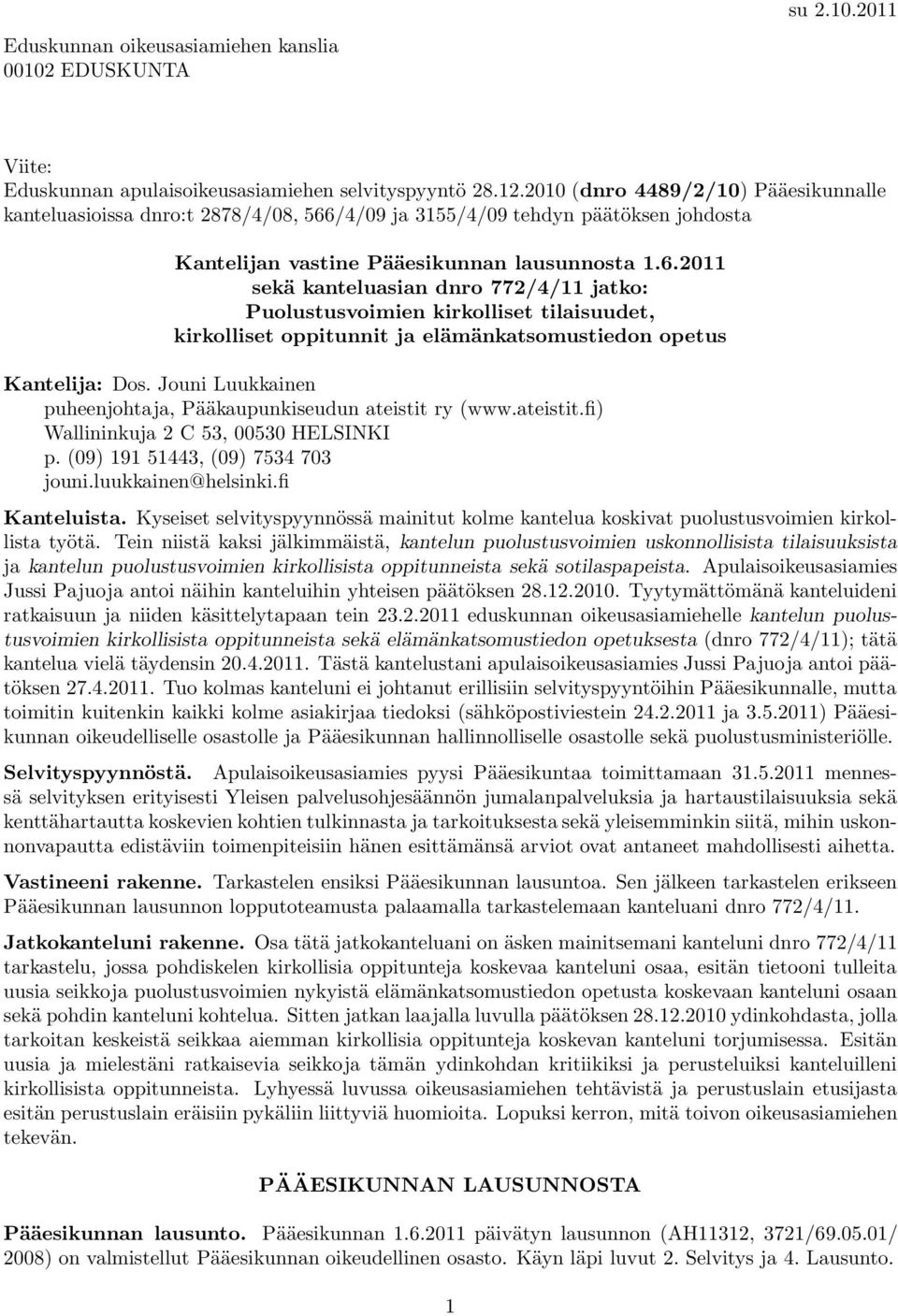 /4/09 ja 3155/4/09 tehdyn päätöksen johdosta Kantelijan vastine Pääesikunnan lausunnosta 1.6.