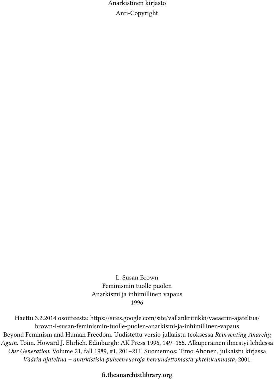 Uudistettu versio julkaistu teoksessa Reinventing Anarchy, Again. Toim. Howard J. Ehrlich. Edinburgh: AK Press 1996, 149 155.