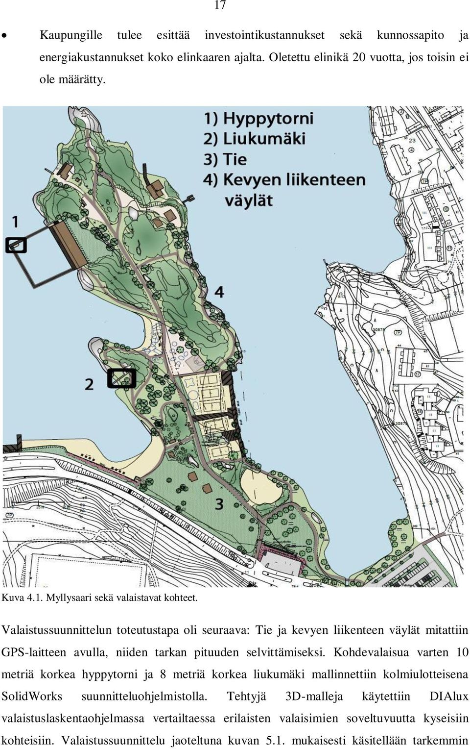 Kohdevalaisua varten 10 metriä korkea hyppytorni ja 8 metriä korkea liukumäki mallinnettiin kolmiulotteisena SolidWorks suunnitteluohjelmistolla.