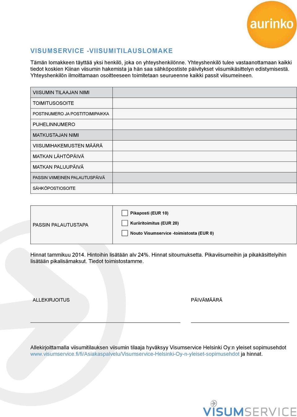 Yhteyshenkilön ilmoittamaan osoitteeseen toimitetaan seurueenne kaikki passit viisumeineen.