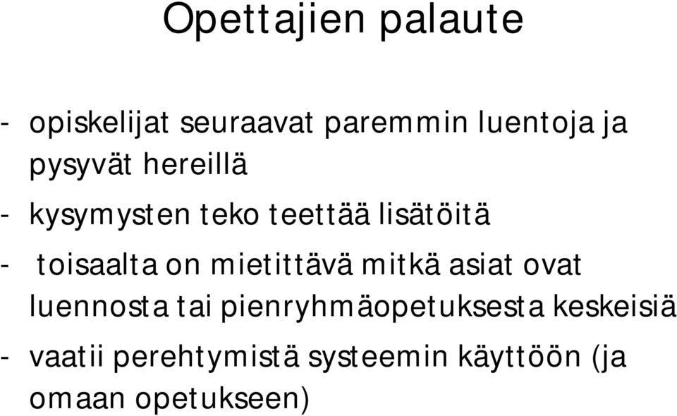 on mietittävä mitkä asiat ovat luennosta tai pienryhmäopetuksesta