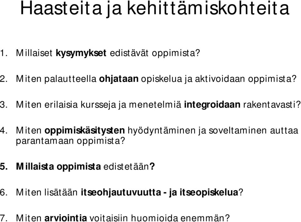 Miten erilaisia kursseja ja menetelmiä integroidaan rakentavasti? 4.