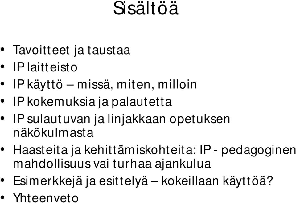 näkökulmasta Haasteita ja kehittämiskohteita: IP - pedagoginen