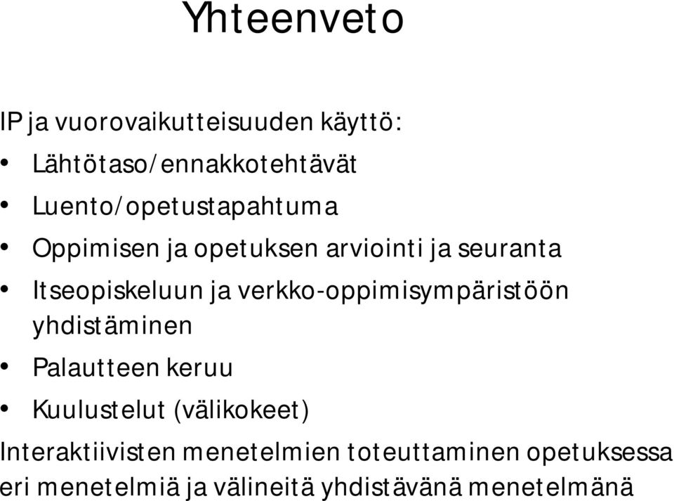 verkko-oppimisympäristöön yhdistäminen Palautteen keruu Kuulustelut (välikokeet)
