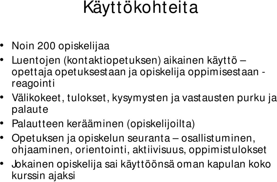 Palautteen kerääminen (opiskelijoilta) Opetuksen ja opiskelun seuranta osallistuminen, ohjaaminen,