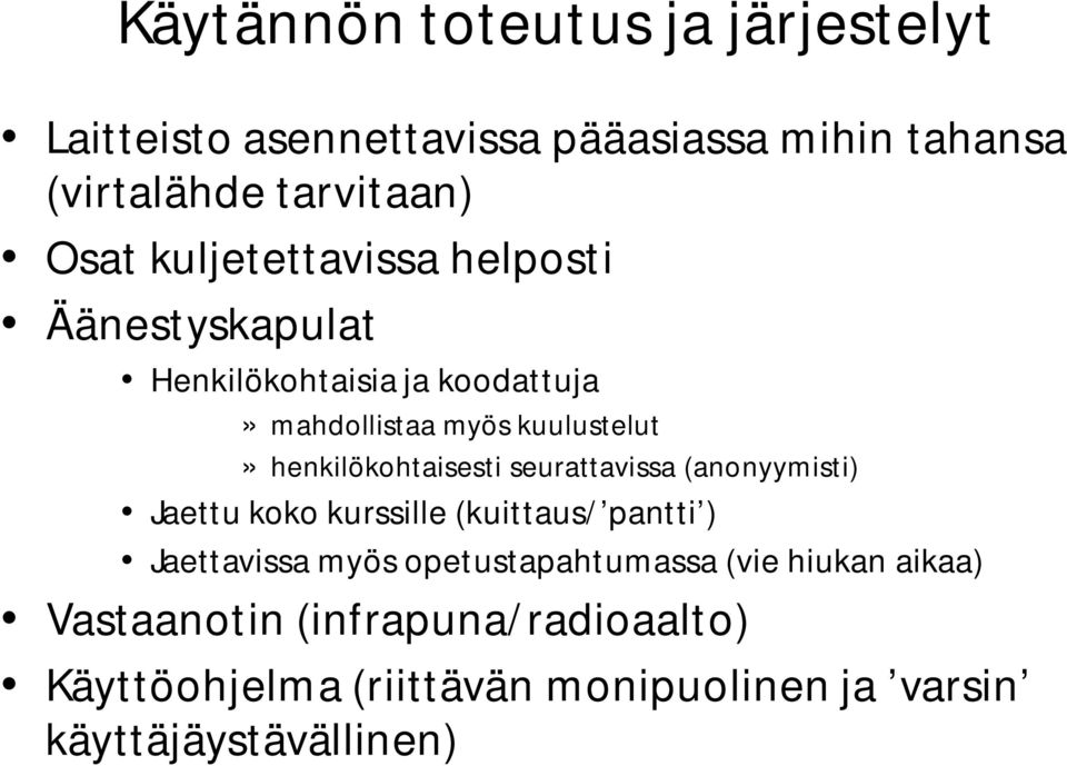 henkilökohtaisesti seurattavissa (anonyymisti) Jaettu koko kurssille (kuittaus/ pantti ) Jaettavissa myös