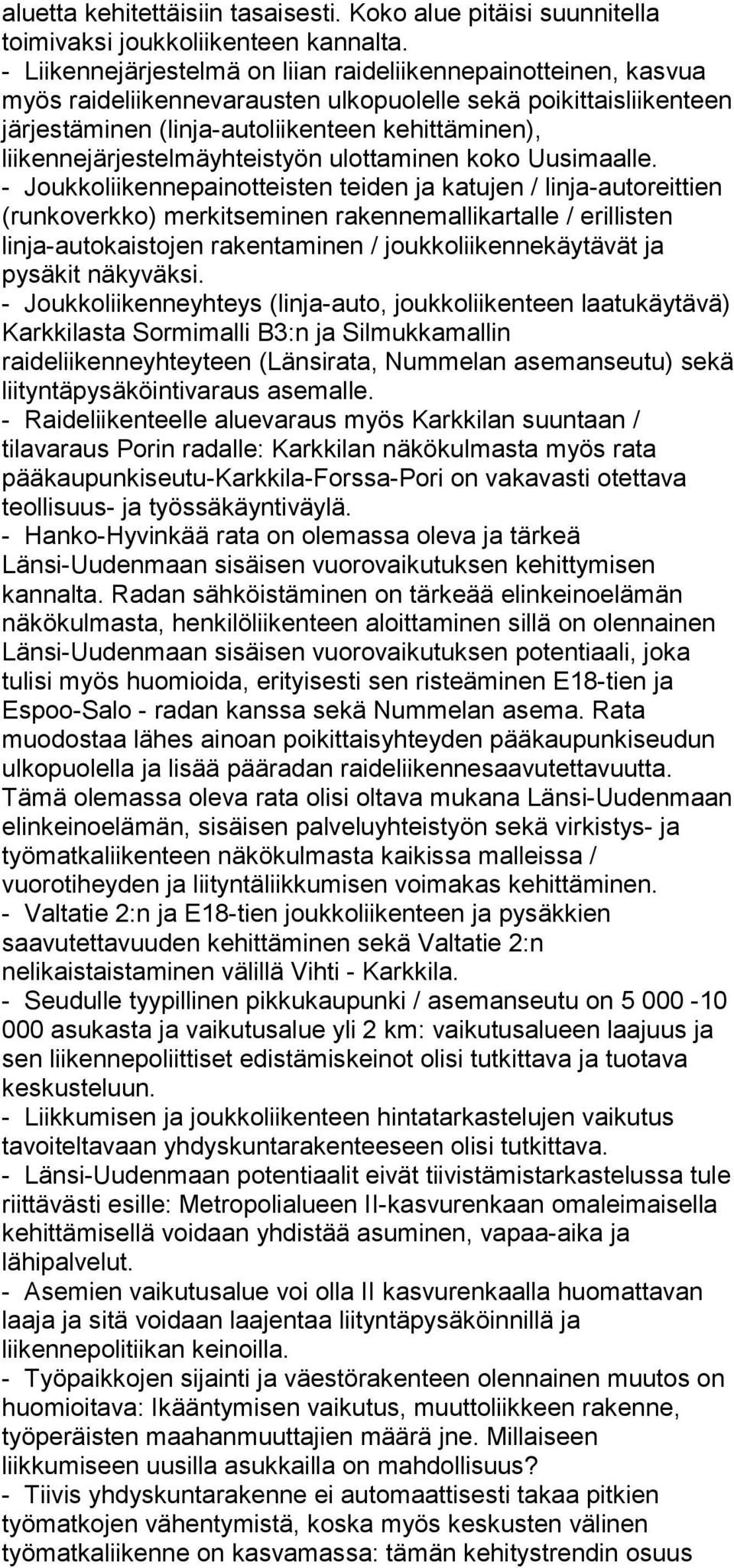 liikennejärjestelmäyhteistyön ulottaminen koko Uusimaalle.