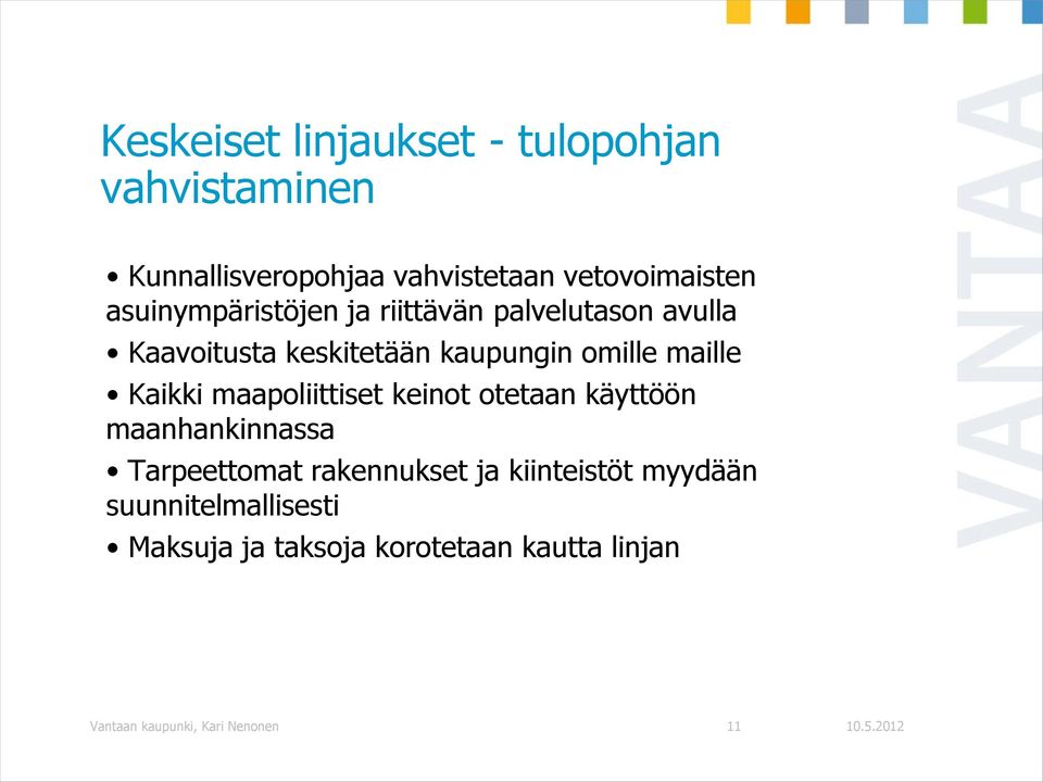 Kaikki maapoliittiset keinot otetaan käyttöön maanhankinnassa Tarpeettomat rakennukset ja