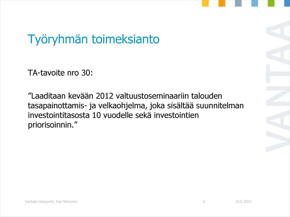 velkaohjelma, joka sisältää suunnitelman investointitasosta 10